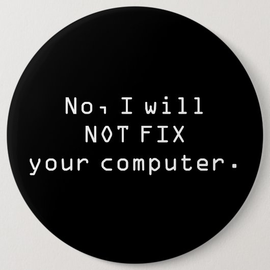 Nein, REPARIERE ich NICHT Ihren Computer Knopf Button (Vorderseite)
