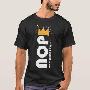 Nein seit 1776 Keine Könige Lustig T-Shirt