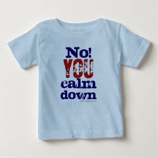 Nein! Sie beruhigen unten (Kleinkind und Kinder T) Baby T-shirt