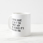 Nein, Sie haben recht, machen wir den dümmsten Weg Kaffeetasse (Vorderseite Links)