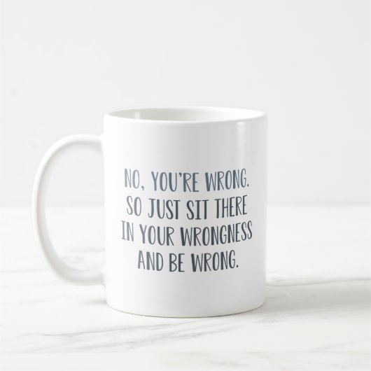 Nein, Sie haben Unrecht Kaffeetasse (Links)