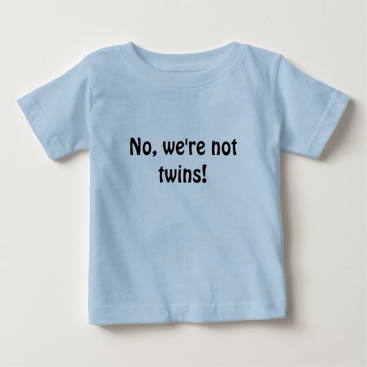 Nein, sind wir nicht Zwillinge! Baby T-shirt (Vorderseite)