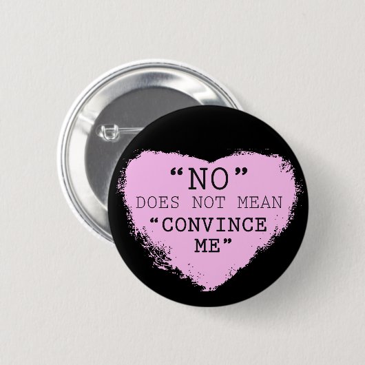 "Nein" tut nicht gemein, "mich zu überzeugen" zu Button (Vorne & Hinten)