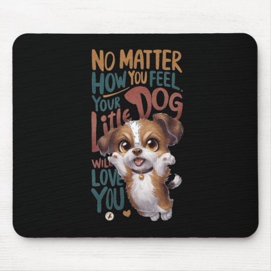Nein, wie du dich fühlst. Dein kleiner Hund wird d Mousepad (Vorne)