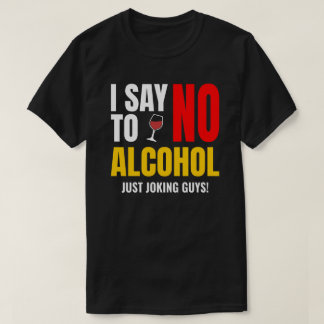Nein zu Alkohol - Weißes Party | Funny Sarcastic T-Shirt