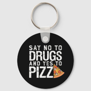 Nein zu Drogen Ja Pizza Funny Pizza Lover Schlüsselanhänger