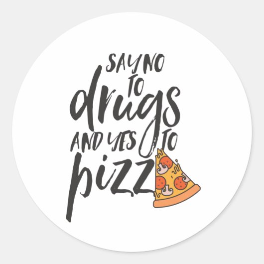 Nein zu Drogen Ja zu Pizza Funny Awareness Runder Aufkleber (Vorderseite)