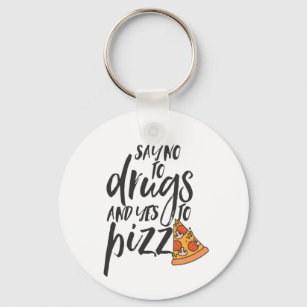Nein zu Drogen Ja zu Pizza Funny Awareness Schlüsselanhänger