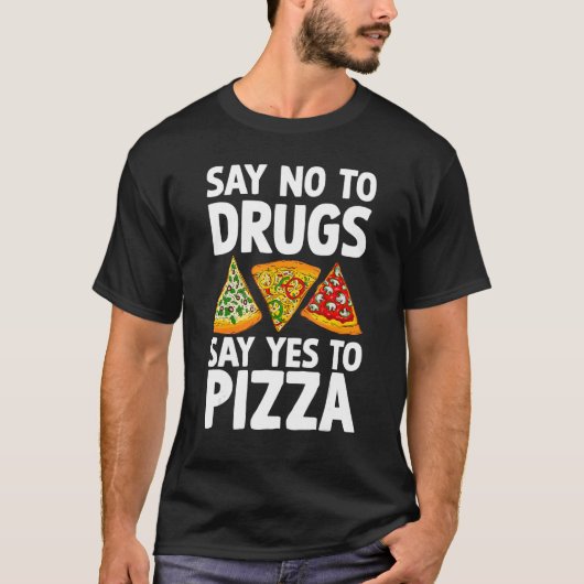 Nein zu Drogen sagen ja Pizza Pie Drug Awarene T-Shirt (Vorderseite)