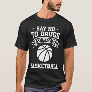 Nein zu Drogen sagen Ja zu Basketball T-Shirt