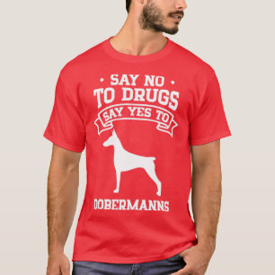Nein zu Drogen sagen Ja zu Dobermanns T-Shirt