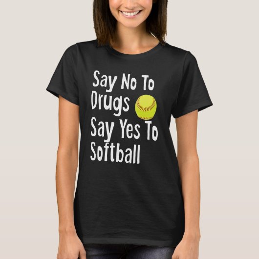 Nein zu Drogen sagen Ja zu Softball Funny Anti Dru T-Shirt (Vorderseite)