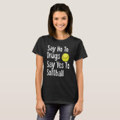 Nein zu Drogen sagen Ja zu Softball Funny Anti Dru T-Shirt (Vorne ganz)