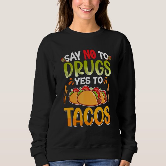 Nein zu Drogen sagen Ja zu Tacos Red Ribbon Week 2 Sweatshirt (Vorderseite)