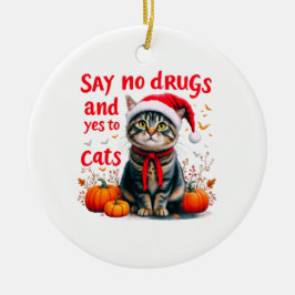 Nein zu Drogen und Ja zu Katzen Perfektes Bewussts Keramik Ornament