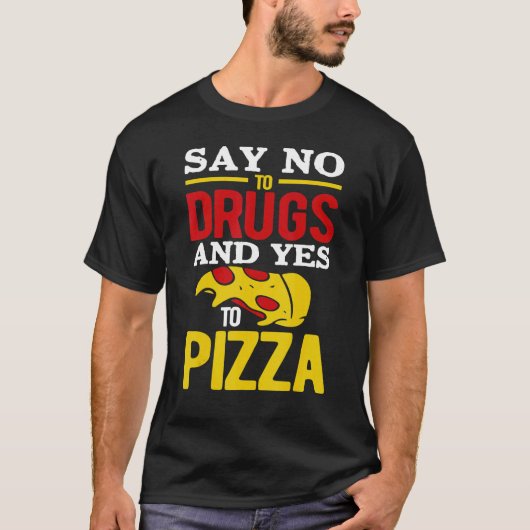 Nein zu Drogen und Ja zu Pizza T-Shirt (Vorderseite)