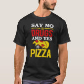 Nein zu Drogen und Ja zu Pizza T-Shirt (Vorderseite)