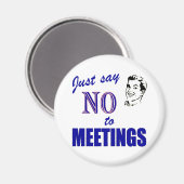 Nein zu Meetings Funny Büro Humor Magnet (Vorderseite/Rückseite)