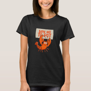 Nein zu Pot Crawfish Boil Cajun Meeresfrüchte Craw T-Shirt