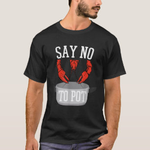 Nein zu Pot Hummer essen Funny Seafood Boil Eu T-Shirt