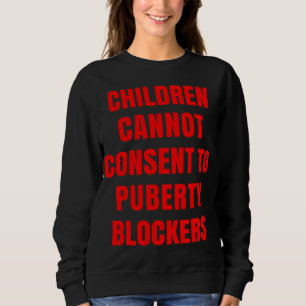 Nein zu Pubertät-Blockern Kinder können nicht zust Sweatshirt