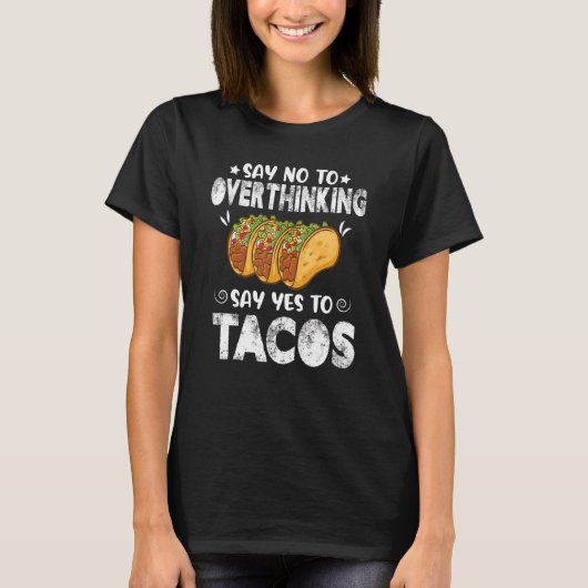 Nein zu überdenken sagen Ja zu Tacos Taco Mexi T-Shirt (Vorderseite)