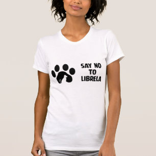 Nein zur Librela-Pfoten-Konstruktion T-Shirt
