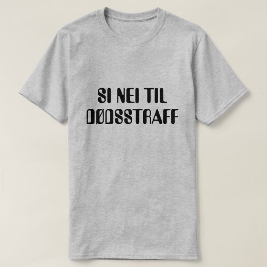 Nein zur Todesstrafe in norwegischem Grau T-Shirt (Design vorne)