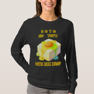 NeinTo Kein TOFU MIT EIER-EINTRÜPFELN T-Shirt