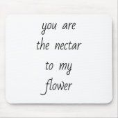 Nektar zu meiner Blume Maus-Pad Mousepad (Vorne)