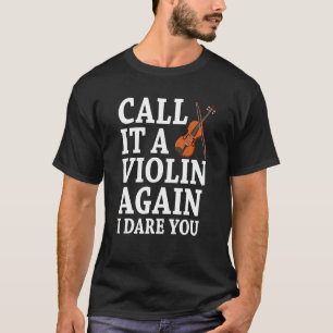 Nenn es nochmal eine Violine, ich wage es, Fiddlem T-Shirt