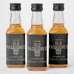 Nenn mich altmodischen Whiskey Bourbon Geburtstag Alkoholflaschenetikett