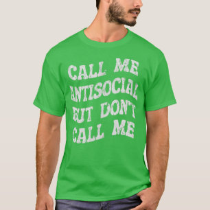 Nenn mich asozial, aber nenn mich nicht 1 T-Shirt