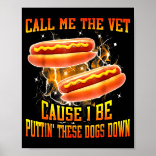 Nenn mich den Tierarzt, weil ich diese Hunde einsc Poster