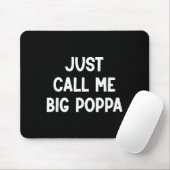 Nenn mich einfach Big Poppa, lustig, Witze, sarkas Mousepad (Mit Mouse)
