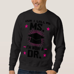 Nenn mich nicht, dass ich jetzt Dr. Dissertation b Sweatshirt