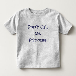 Nenn mich nicht Prinzessin-Girl-T - Shirt. Kleinkind T-shirt