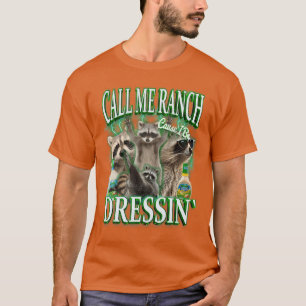Nenne mich Ranch, weil ich mich lustig anziehender T-Shirt