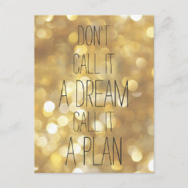 Nennen Sie es einen Plan - Gold Inspiration Zitat Postkarte