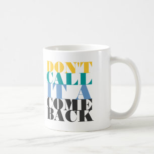 Nennen Sie es nicht ein Come-back Kaffeetasse