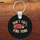 Nennen Sie es nicht Tischtennis für eine Ping Pong Schlüsselanhänger (Vorderseite)