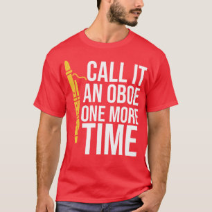 Nennen Sie es noch einmal als Oboe T-Shirt