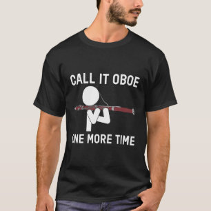 Nennen Sie es noch einmal Oboe Bassoonist T-Shirt