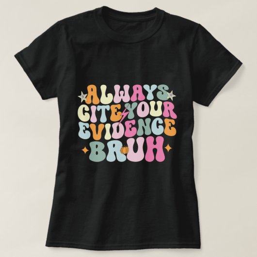 Nennen Sie immer Ihre Beweise Bruh English Teacher T-Shirt (Design vorne)