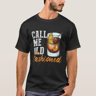 Nennen Sie mich altmodisch - Vintage Whiskey-Shirt T-Shirt