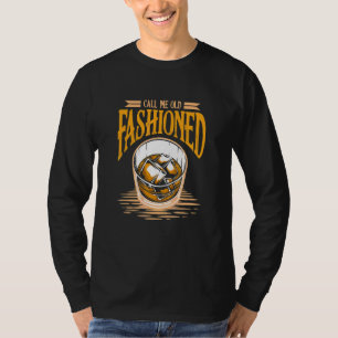 Nennen Sie mich altmodischen Alkoholdrink Whiskey T-Shirt