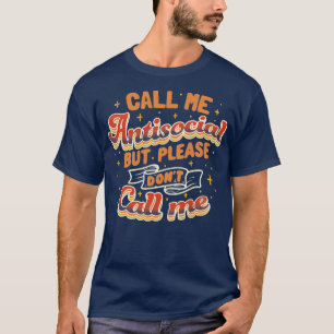 Nennen Sie mich asozial, aber bitte nennen Sie mic T-Shirt