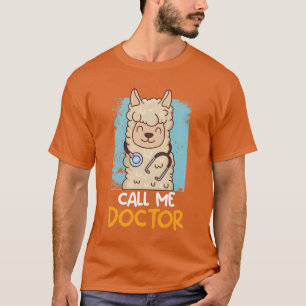 Nennen Sie mich Doktor, ich habe einen Doktortitel T-Shirt