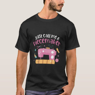 Nennen Sie mich einfach eine Piecemaker Nähmaschin T-Shirt