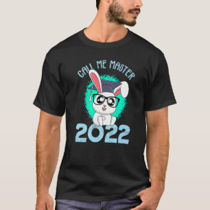 Nennen Sie Mich Master 2022 Bunny Master Hat T-Shirt